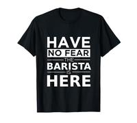 Have No Fear Barista Is Here, Divertido Regalo, Trabajo, Humor, Orgullo Camiseta