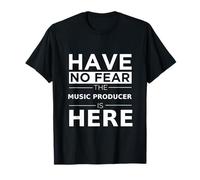 Have No Fear: el productor Musical está aquí, Divertido, Regalo, Trabajo Camiseta