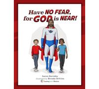 Have No Fear, for God is Near!