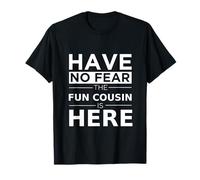 Have No Fear Fun Cousin Is Here, Divertido Regalo Familiar Camiseta