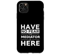 Have No Fear Mediator Is Here Divertido Regalo Trabajo Humor Trabajo Carcasa para iPhone 11 Pro MAX