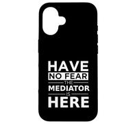 Have No Fear Mediator Is Here Divertido Regalo Trabajo Humor Trabajo Carcasa para iPhone 16