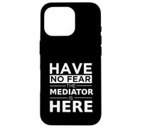 Have No Fear Mediator Is Here Divertido Regalo Trabajo Humor Trabajo Carcasa para iPhone 16 Pro