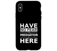 Have No Fear Mediator Is Here Divertido Regalo Trabajo Humor Trabajo Carcasa para iPhone X/XS