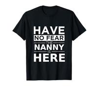 Have No Fear Nanny Is Here, Divertido Regalo, Trabajo, Humor, Trabajo Camiseta