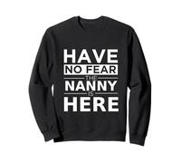 Have No Fear Nanny Is Here, Divertido Regalo, Trabajo, Humor, Trabajo Sudadera
