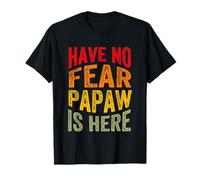 Have No Fear Papaw is Here Día del Padre Abuelo Abuelo Camiseta
