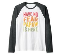 Have No Fear Papaw is Here Día del Padre Abuelo Abuelo Camiseta Manga Raglan