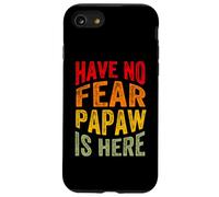 Have No Fear Papaw is Here Día del Padre Abuelo Abuelo Carcasa para iPhone SE (2020) / 7/8