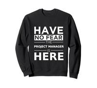 Have No Fear Project Manager is Here, Divertido Regalo, Trabajo, Humor Sudadera