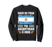 Have No Fear The Argentinian is Here Argentina Flag Sudadera