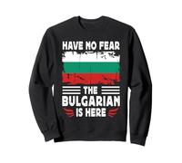 Have No Fear The Bulgarian is Here Bulgaria Flag Sudadera