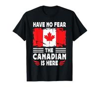 Have No Fear The Canadian is Here Canada Flag Camiseta