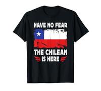 Have No Fear The Chilean is Here Chile Flag Camiseta