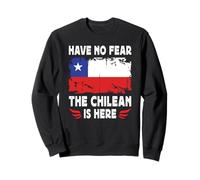 Have No Fear The Chilean is Here Chile Flag Sudadera