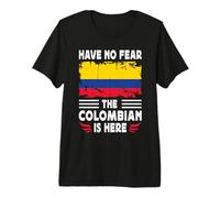Have No Fear The Colombian is Here Colombia Flag Camiseta Premium
