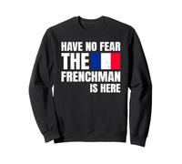 Have No Fear The Frenchman Is Here Frase Divertida Francés Sudadera