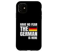 Have No Fear The German Is Here Carcasa para iPhone 11