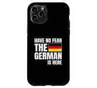 Have No Fear The German Is Here Carcasa para iPhone 11 Pro