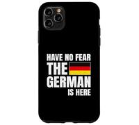 Have No Fear The German Is Here Carcasa para iPhone 11 Pro Max