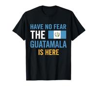 Have No Fear The Guatemala Is Here Camiseta