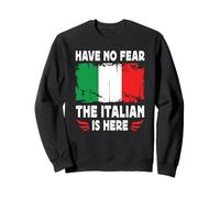 Have No Fear The Italian is Here Italy Flag Sudadera