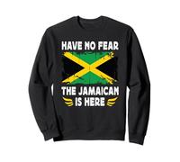 Have No Fear The Jamaican is Here Jamaica Flag Sudadera