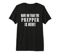 Have No Fear The Prepper Is Here Camiseta Premium