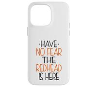 Have No Fear The Redhead is Here Funny Redhead Carcasa para iPhone 14 Pro MAX
