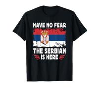 Have No Fear The Serbian is Here Serbia Flag Camiseta