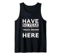 Have No Fear Truck Driver Is Here, Divertido Regalo, Trabajo, Humor Camiseta sin Mangas