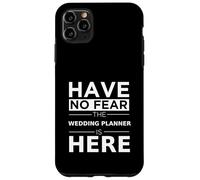 Have No Fear Wedding Planner is Here, Divertido Regalo, Trabajo, Humor Carcasa para iPhone 11 Pro MAX