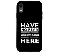 Have No Fear Wellness Coach is Here, Divertido Regalo, Trabajo, Humor Carcasa para iPhone XR