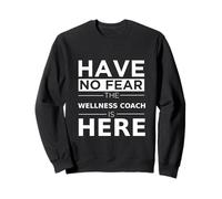 Have No Fear Wellness Coach is Here, Divertido Regalo, Trabajo, Humor Sudadera