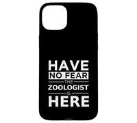 Have No Fear Zoologist is Here, Divertido Regalo, Trabajo, Humor Carcasa para iPhone 15 Plus