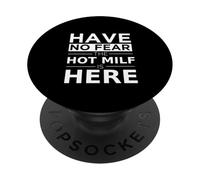Have No Miedo Milf Caliente Está Aquí Juguetón Adulto Humor Sexy Mamá PopSockets PopGrip Adhesivo