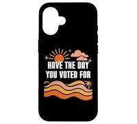 Have The Day You Voted For Sign,Vote for Democracy Protest Carcasa para iPhone 16