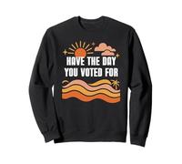 Have The Day You Voted For Sign,Vote for Democracy Protest Sudadera