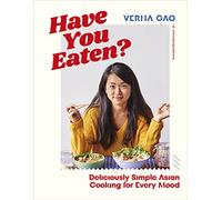 Have You Eaten?: Deliciously Simple Asian Cooking for Every Mood