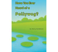 Have You Ever Heard of a Pollywog?