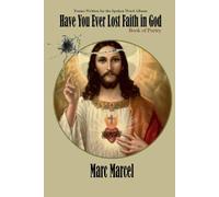 Have You Ever Lost Faith in God: Poems from Marc Marcel's Spoken Word Album