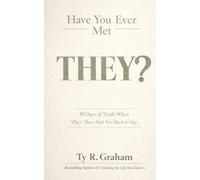 Have You Ever Met They?: 50 Days of Truth When “They” Have Had Too Much to Say