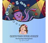 Have You Ever Seen?: The Funniest Coloring Book
