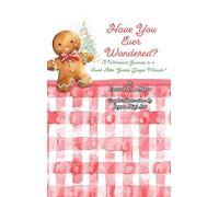 Have You Ever Wondered?: A Whimsical Journey to a Sweet Little "Jumbo Ginger Miracle"