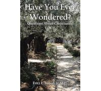 Have You Ever Wondered?: Questions About Christianity Vol 2.