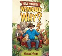 Have You Ever Wondered Why...?