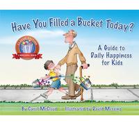 Have You Filled a Bucket Today?: A Guide to Daily Happiness for Kids: 10th Anniversary Edition (Bucketfilling Books)