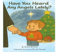 Have You Heard Any Angels Lately?