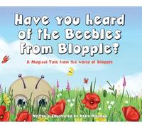 Have you heard of the Beebles from Blopple?: A magical tale from the world of Blopple