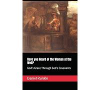 Have you Heard of the Woman at the Well?: God’s Grace Through God’s Covenants